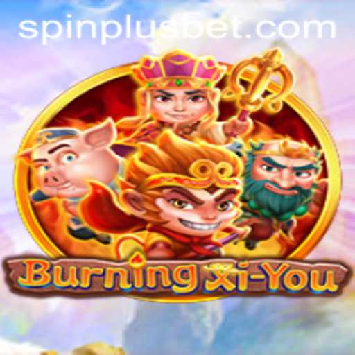 Exploring the Thrilling World of BurningXiYou and SpinPlus