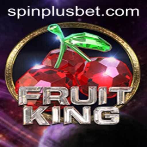 Exploring the Exciting World of FruitKing and the Power of SpinPlus